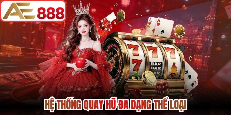 Hệ thống quay hũ đa dạng thể loại