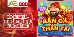 Bắn Cá Thần Tài - Game Săn Thưởng Đại Dương Chất Nhất