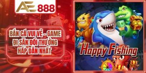 Bắn Cá Vui Vẻ - Game Đi Săn Đổi Thưởng Hấp Dẫn Nhất