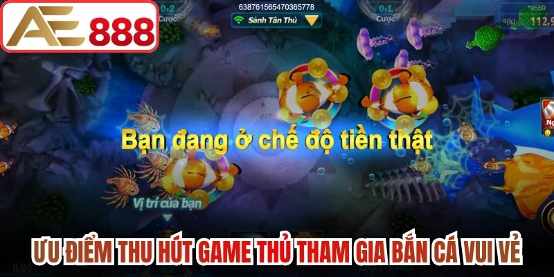 Ưu điểm thu hút game thủ tham gia Bắn cá vui vẻ