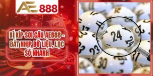 Bí Kíp Soi Cầu AE888 - Bắt Nhịp Dữ Liệu, Lọc Số Nhanh