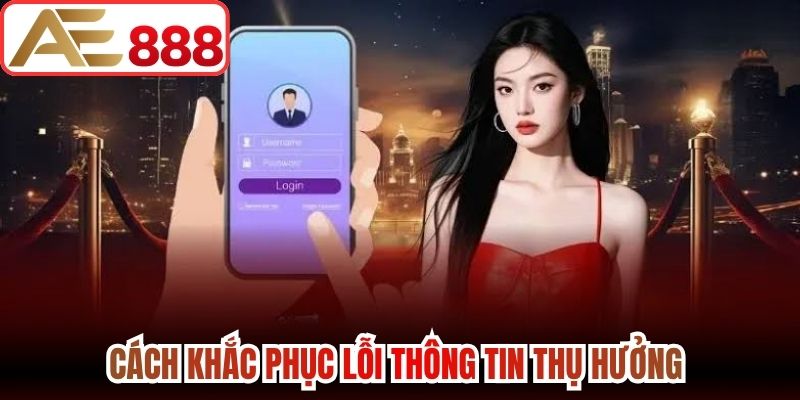 Cách khắc phục lỗi thông tin thụ hưởng 