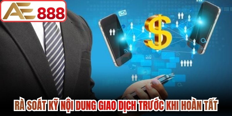 Rà soát kỹ nội dung giao dịch trước khi hoàn tất thao tác 