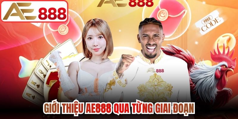 Giới thiệu AE888 qua từng giai đoạn 