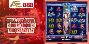 Greek Gods AE888: Bí Quyết Săn Nổ Hũ Rinh Thưởng Lớn
