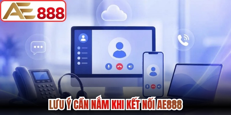 Lưu ý cần nắm khi kết nối AE888