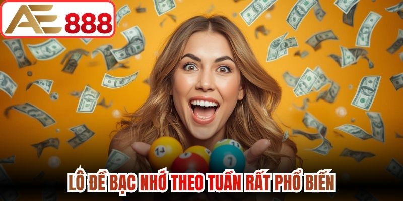 Lô đề bạc nhớ theo tuần rất phổ biến