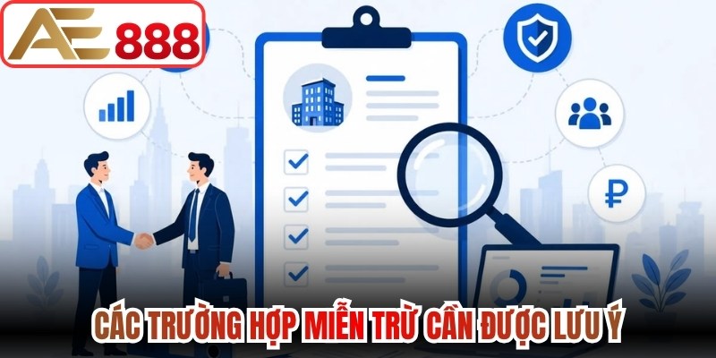Các trường hợp miễn trừ cần được lưu ý