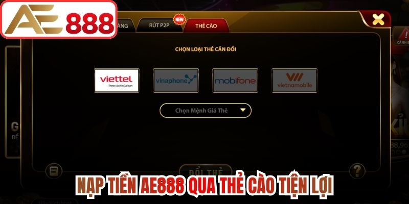 Nạp tiền AE888 qua thẻ cào tiện lợi 