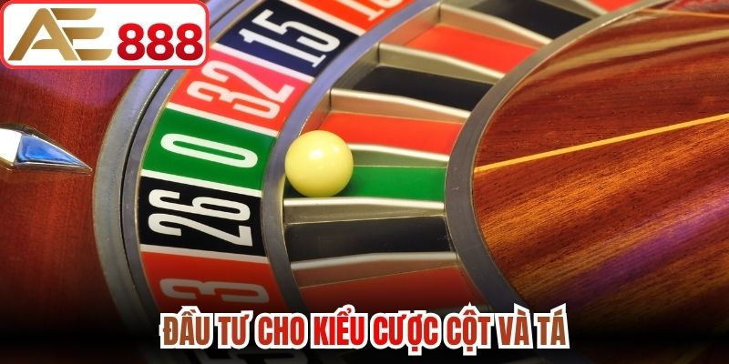 Đầu tư cho kiểu cược cột và tá