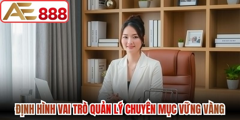 Định hình vai trò quản lý chuyên mục vững vàng