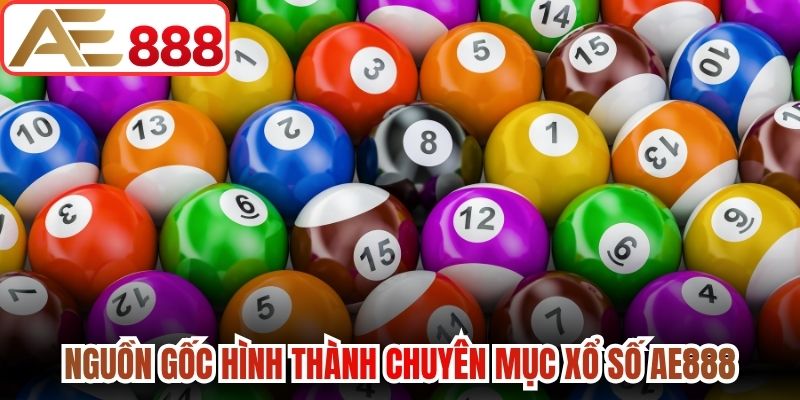 Nguồn gốc hình thành chuyên mục xổ số AE888